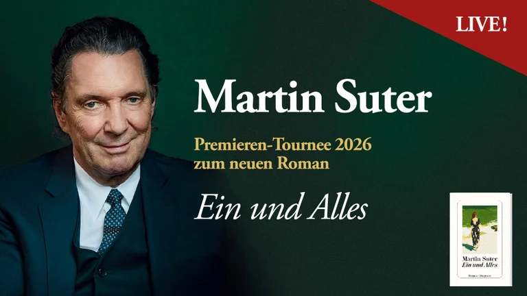 Bild mit Ankündigung der Premieren-Tournee 2026 von Martin Suter zum Roman "Ein und Alles" mit seinem Foto.